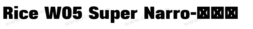 Rice W05 Super Narro字体转换 Rice W05 Super Narro字体转换
